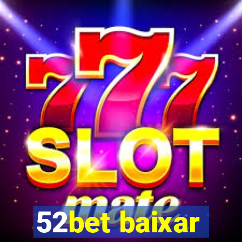 52bet baixar